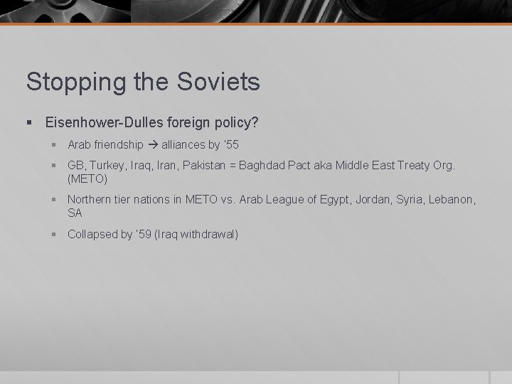 Stopping the Soviets § Eisenhower-Dulles foreign policy? § Arab friendship alliances by ’ 55