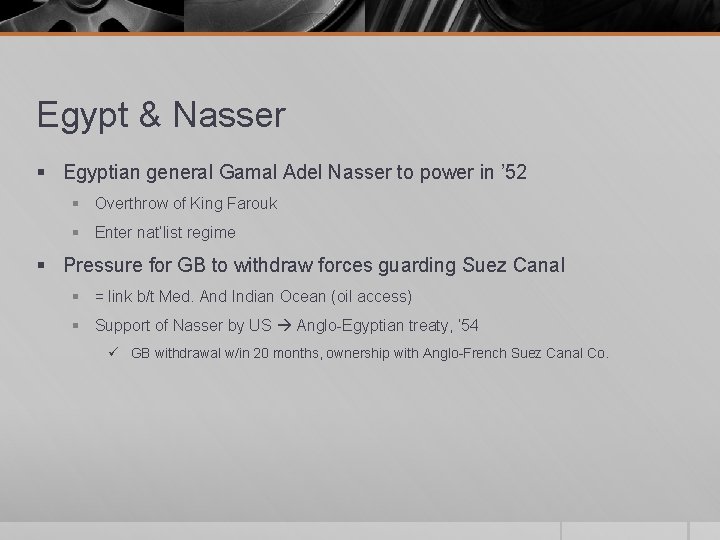 Egypt & Nasser § Egyptian general Gamal Adel Nasser to power in ’ 52