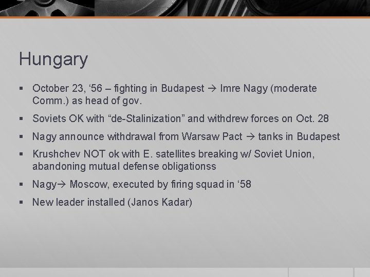 Hungary § October 23, ‘ 56 – fighting in Budapest Imre Nagy (moderate Comm.