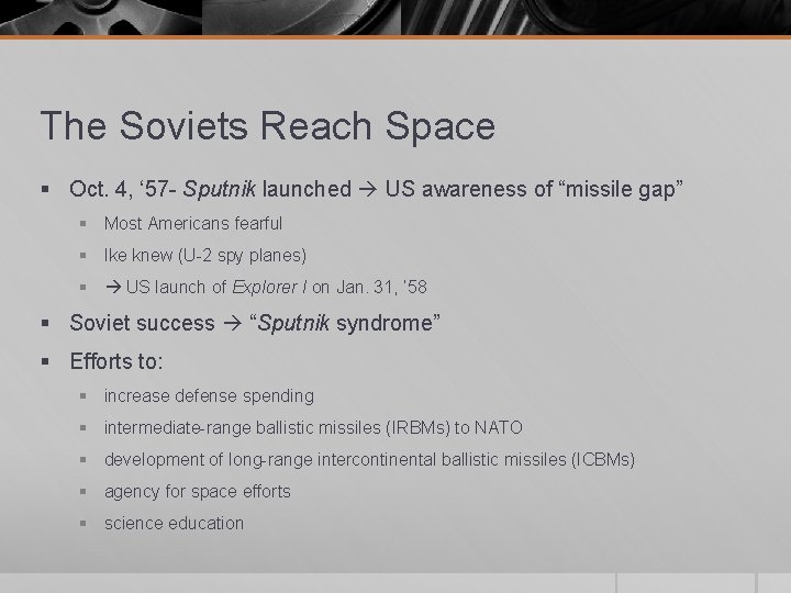 The Soviets Reach Space § Oct. 4, ‘ 57 - Sputnik launched US awareness