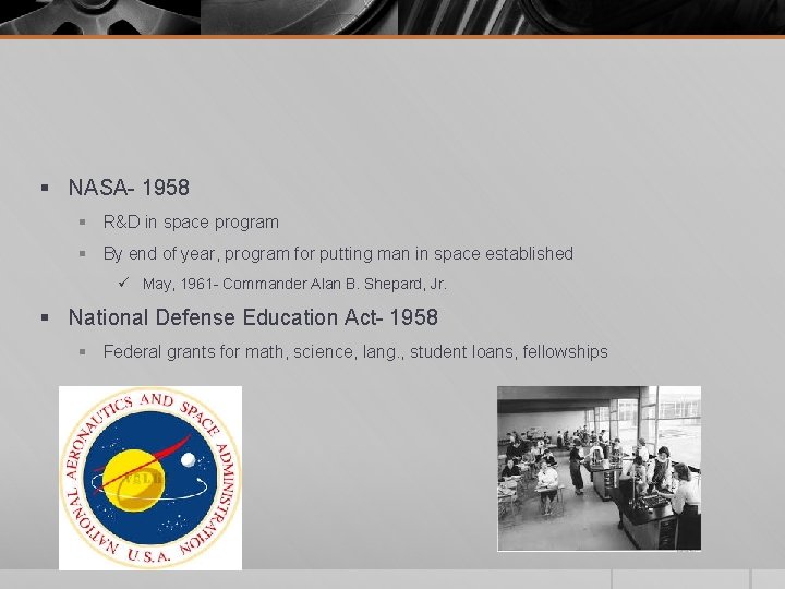 § NASA- 1958 § R&D in space program § By end of year, program