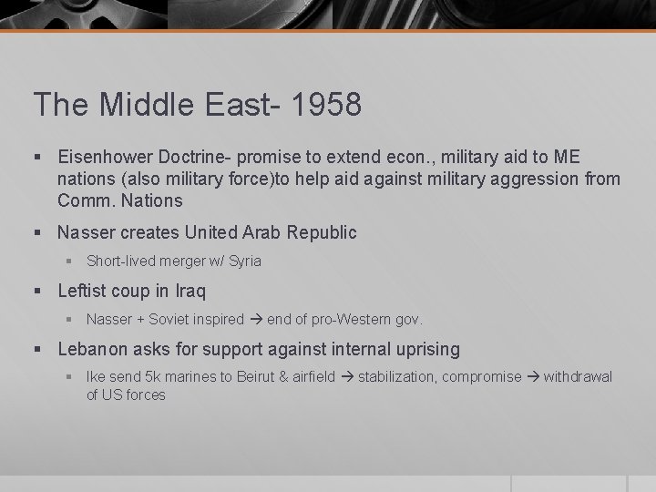 The Middle East- 1958 § Eisenhower Doctrine- promise to extend econ. , military aid