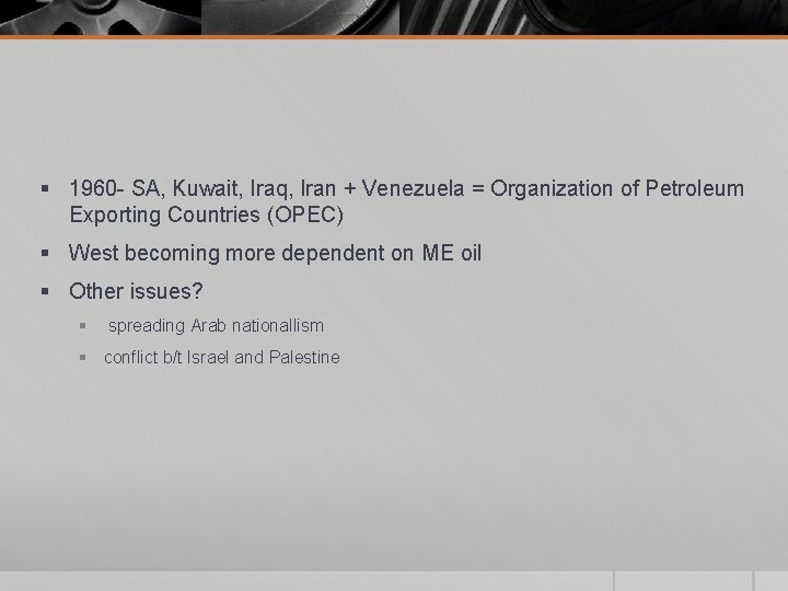 § 1960 - SA, Kuwait, Iraq, Iran + Venezuela = Organization of Petroleum Exporting