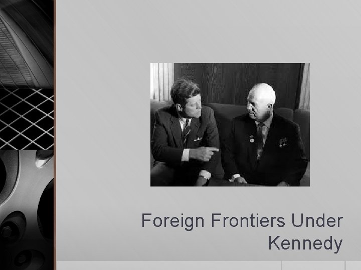 Foreign Frontiers Under Kennedy 