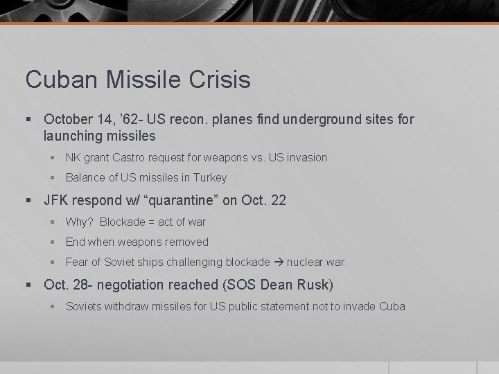 Cuban Missile Crisis § October 14, ’ 62 - US recon. planes find underground