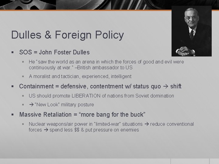 Dulles & Foreign Policy § SOS = John Foster Dulles § He “saw the