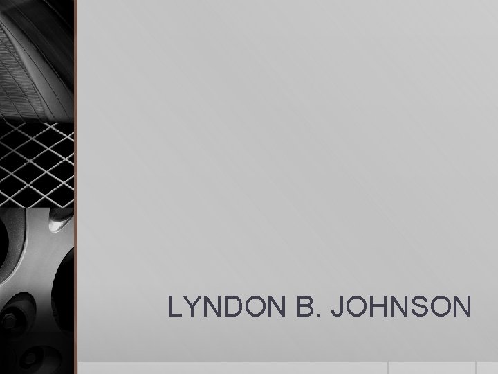 LYNDON B. JOHNSON 