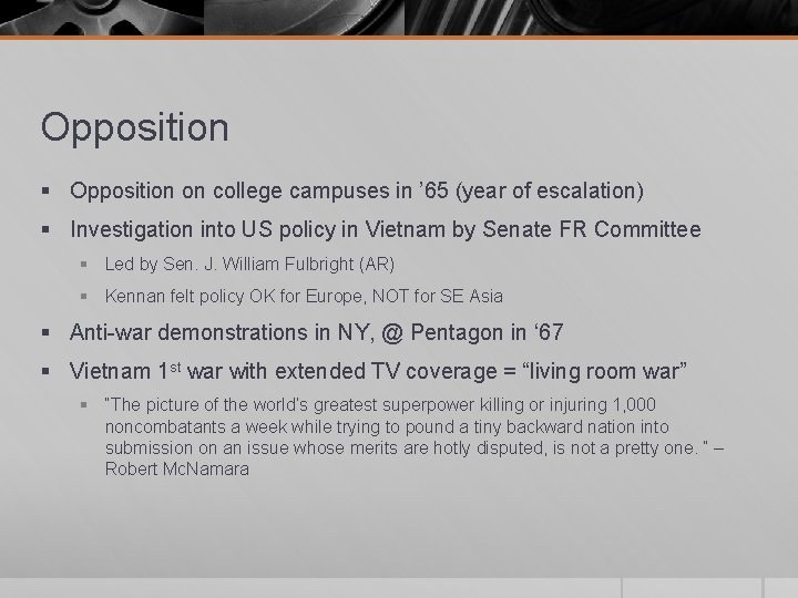 Opposition § Opposition on college campuses in ’ 65 (year of escalation) § Investigation