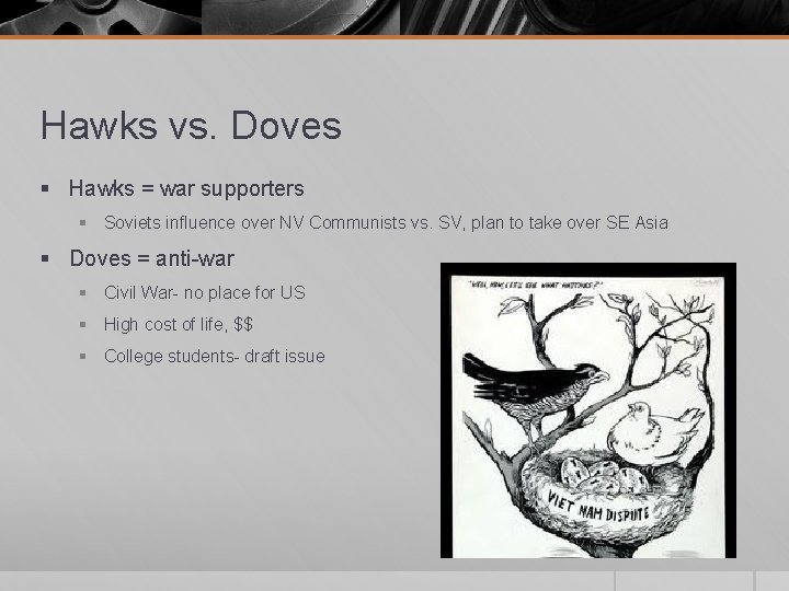 Hawks vs. Doves § Hawks = war supporters § Soviets influence over NV Communists