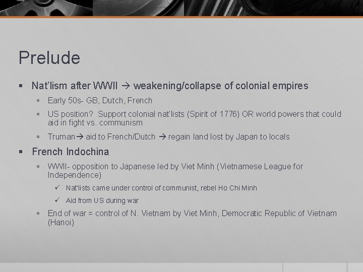 Prelude § Nat’lism after WWII weakening/collapse of colonial empires § Early 50 s- GB,