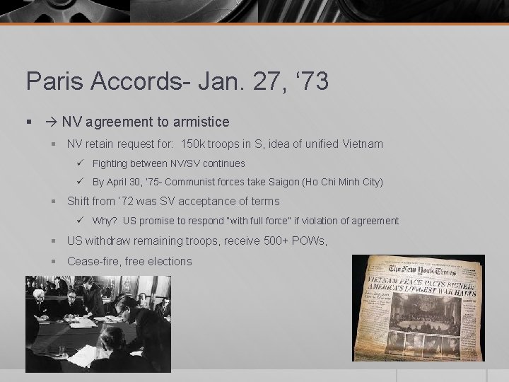 Paris Accords- Jan. 27, ‘ 73 § NV agreement to armistice § NV retain