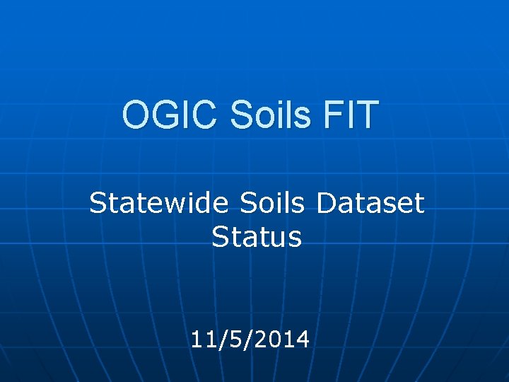 OGIC Soils FIT Statewide Soils Dataset Status 11/5/2014 