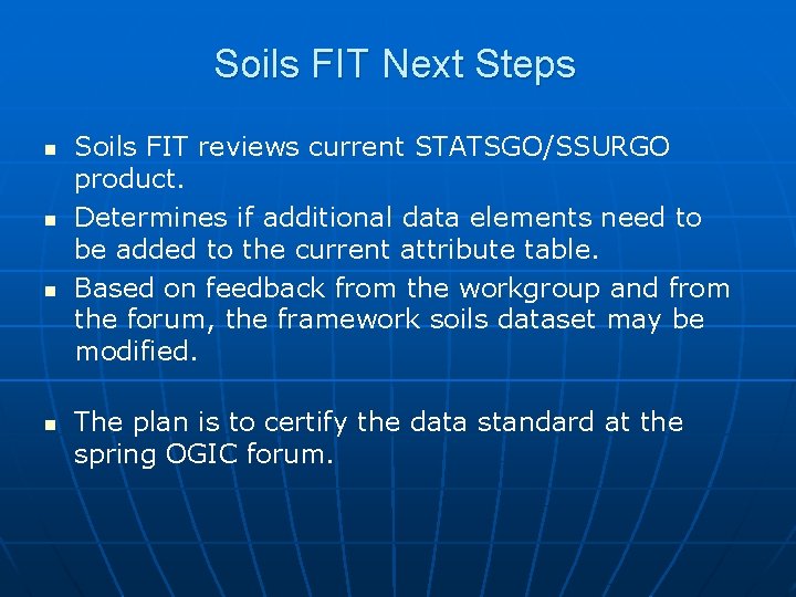 Soils FIT Next Steps n n Soils FIT reviews current STATSGO/SSURGO product. Determines if