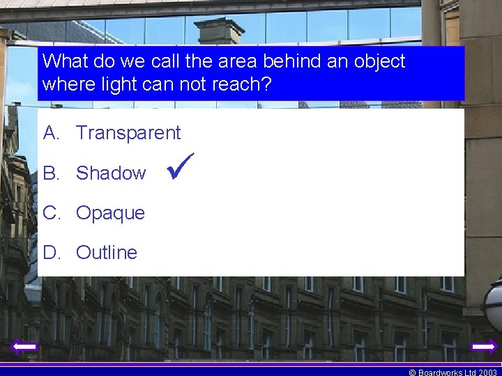What do we call the area behind an object where light can not reach?