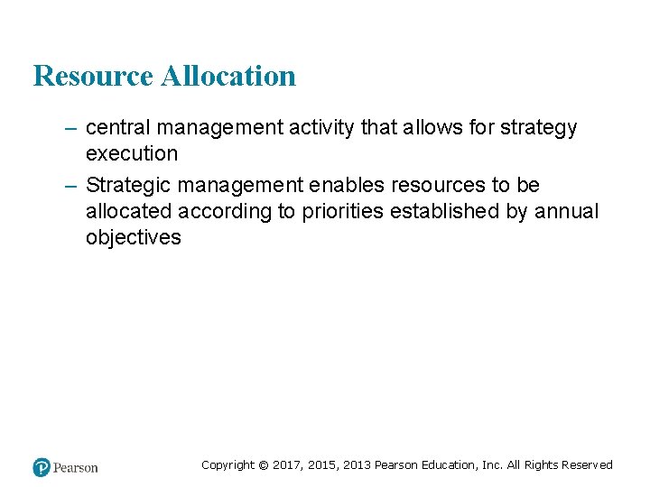 Resource Allocation – central management activity that allows for strategy execution – Strategic management
