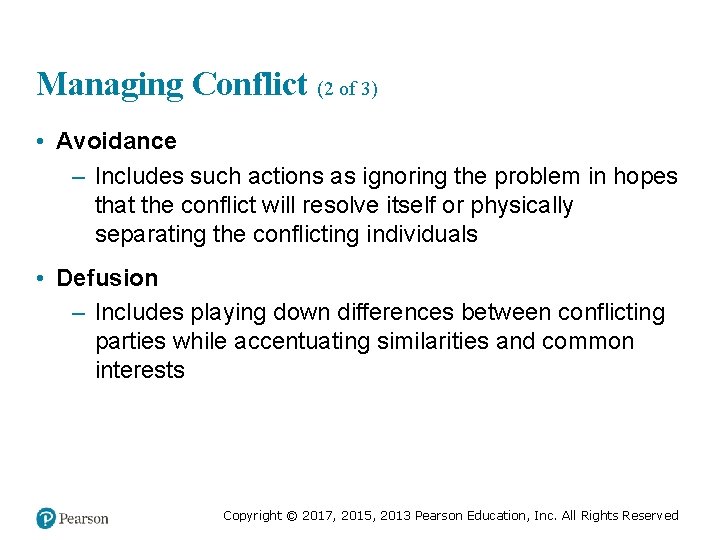 Managing Conflict (2 of 3) • Avoidance – Includes such actions as ignoring the