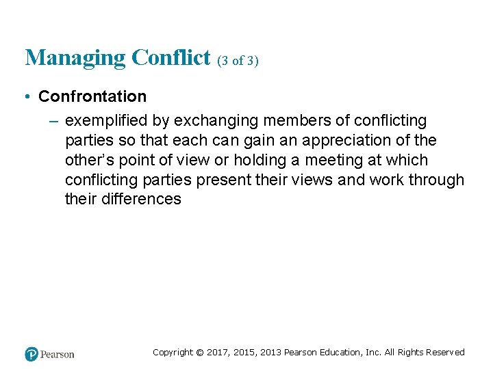 Managing Conflict (3 of 3) • Confrontation – exemplified by exchanging members of conflicting