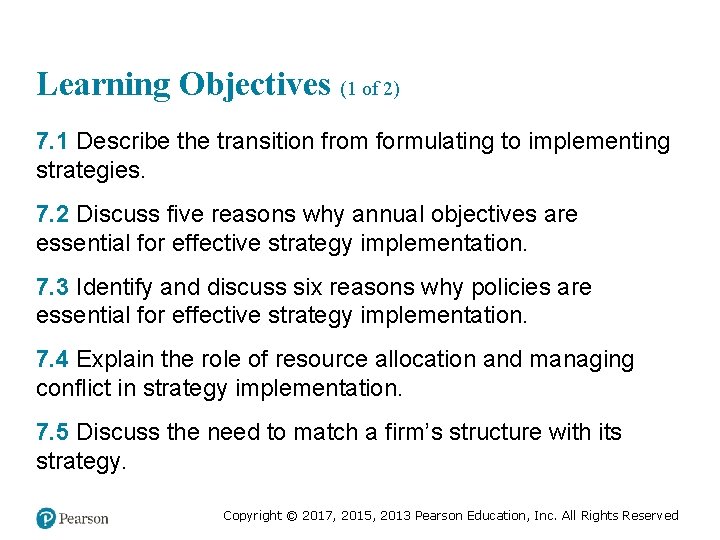 Learning Objectives (1 of 2) 7. 1 Describe the transition from formulating to implementing