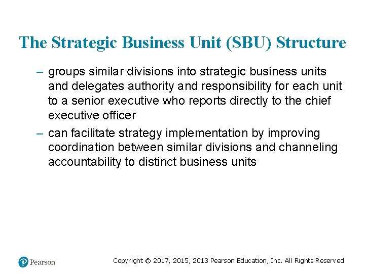 The Strategic Business Unit (SBU) Structure – groups similar divisions into strategic business units