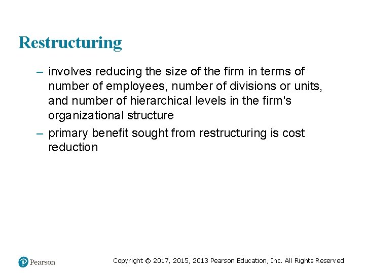 Restructuring – involves reducing the size of the firm in terms of number of