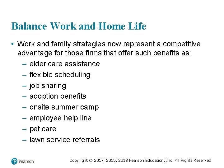 Balance Work and Home Life • Work and family strategies now represent a competitive