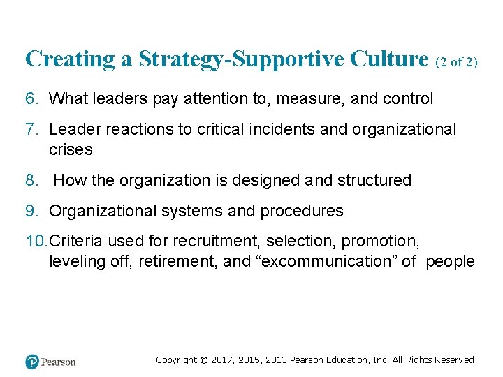 Creating a Strategy-Supportive Culture (2 of 2) 6. What leaders pay attention to, measure,