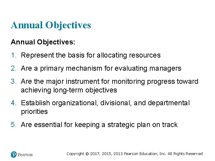 Annual Objectives: 1. Represent the basis for allocating resources 2. Are a primary mechanism