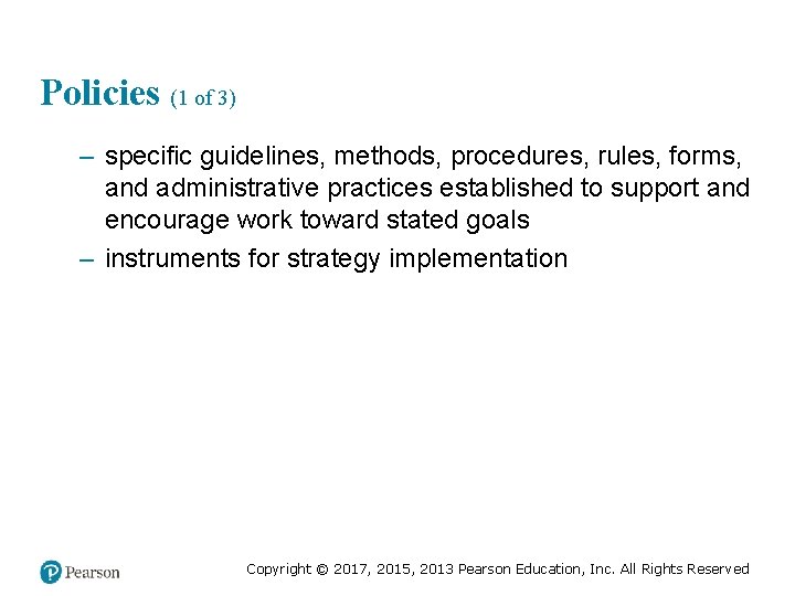 Policies (1 of 3) – specific guidelines, methods, procedures, rules, forms, and administrative practices