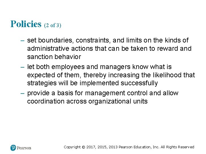 Policies (2 of 3) – set boundaries, constraints, and limits on the kinds of