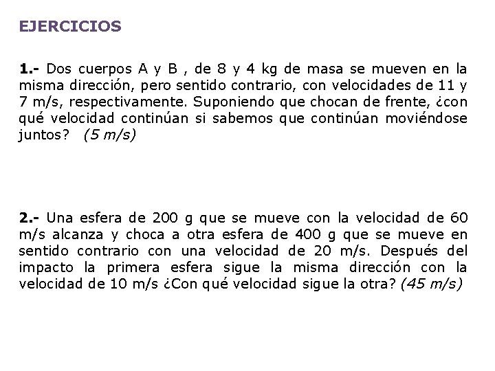 EJERCICIOS 1. - Dos cuerpos A y B , de 8 y 4 kg