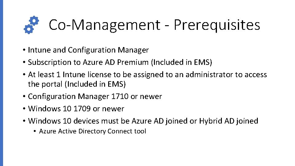Co-Management - Prerequisites • Intune and Configuration Manager • Subscription to Azure AD Premium