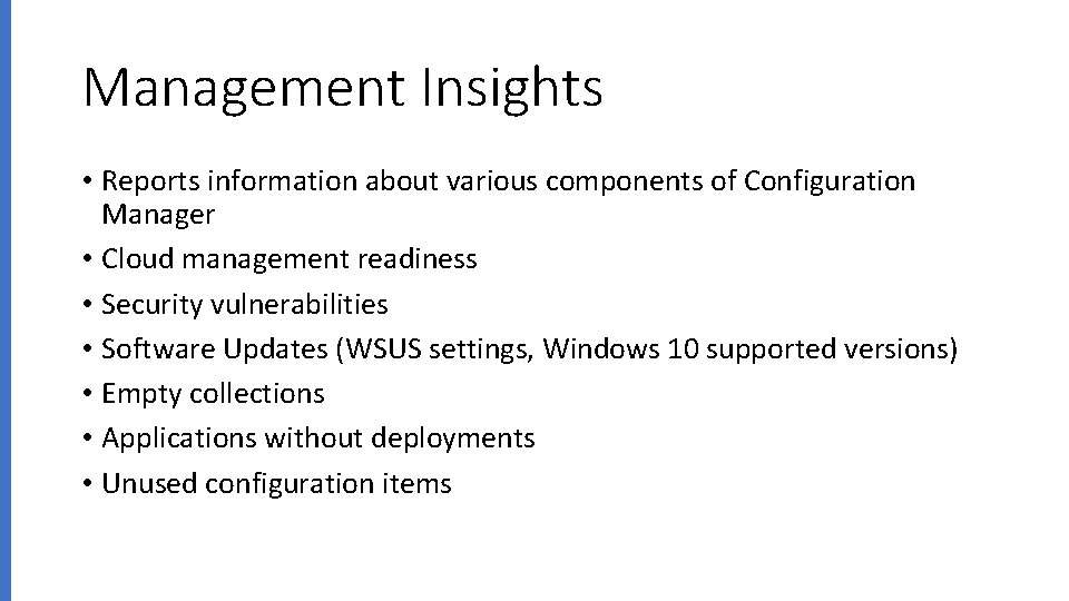 Management Insights • Reports information about various components of Configuration Manager • Cloud management