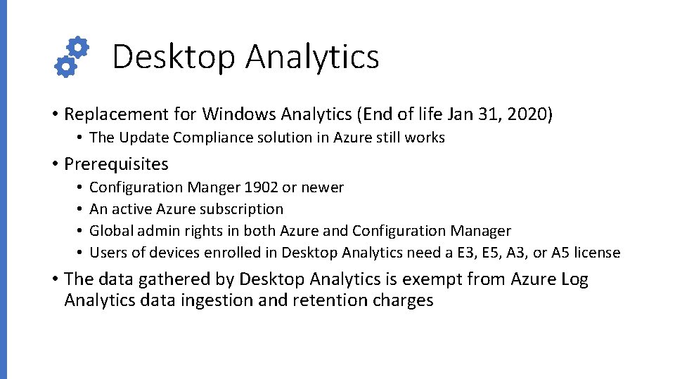 Desktop Analytics • Replacement for Windows Analytics (End of life Jan 31, 2020) •