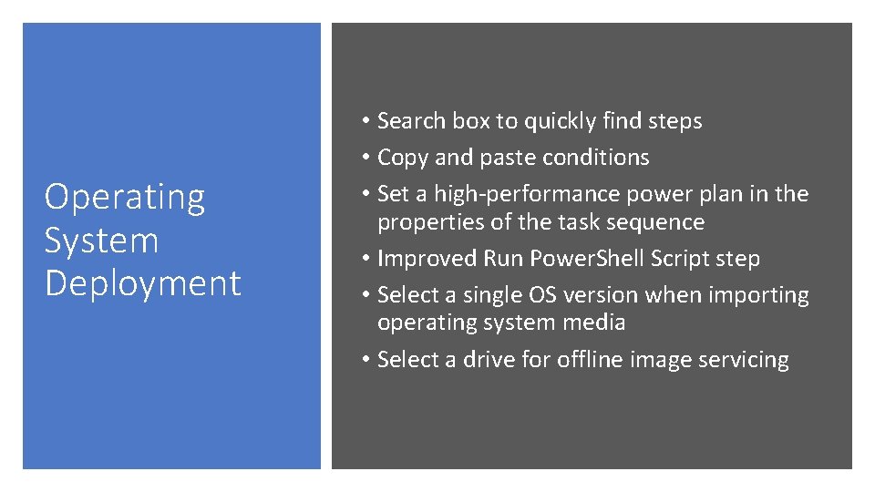 Operating System Deployment • Search box to quickly find steps • Copy and paste