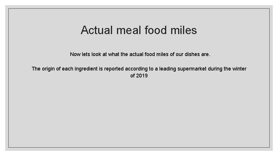 Actual meal food miles Now lets look at what the actual food miles of