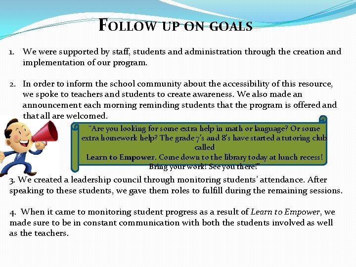 FOLLOW UP ON GOALS 1. We were supported by staff, students and administration through