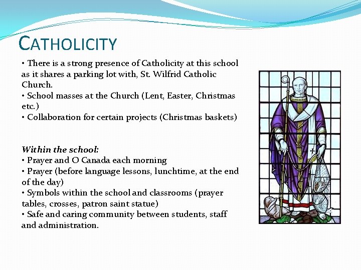 CATHOLICITY • There is a strong presence of Catholicity at this school as it