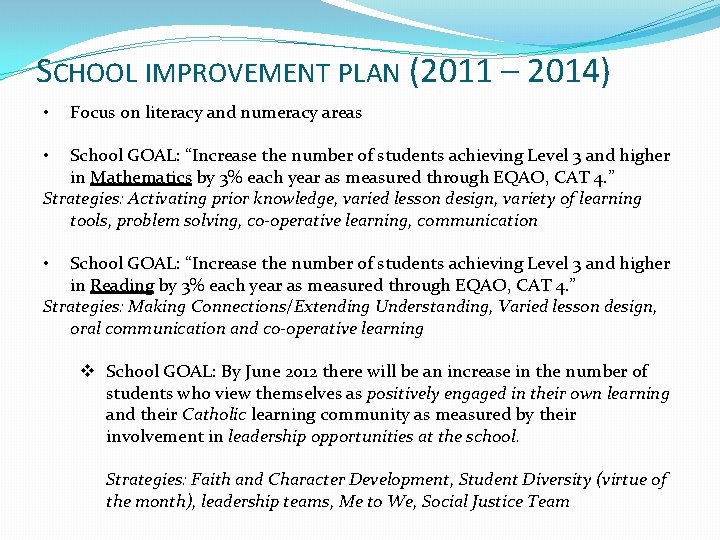 SCHOOL IMPROVEMENT PLAN (2011 – 2014) • Focus on literacy and numeracy areas School