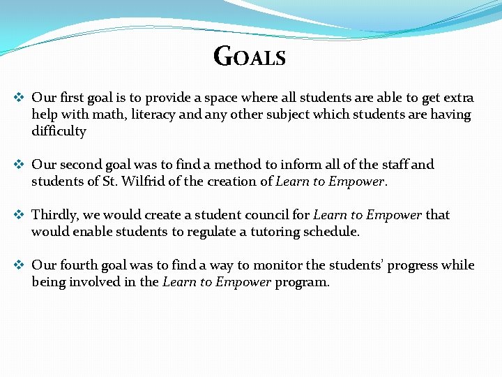 GOALS v Our first goal is to provide a space where all students are