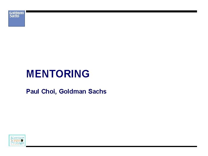 MENTORING Paul Choi, Goldman Sachs 