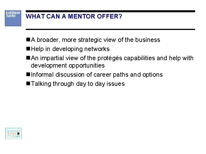 WHAT CAN A MENTOR OFFER? n A broader, more strategic view of the business