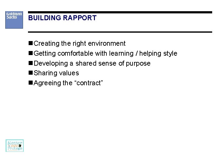 BUILDING RAPPORT n Creating the right environment n Getting comfortable with learning / helping