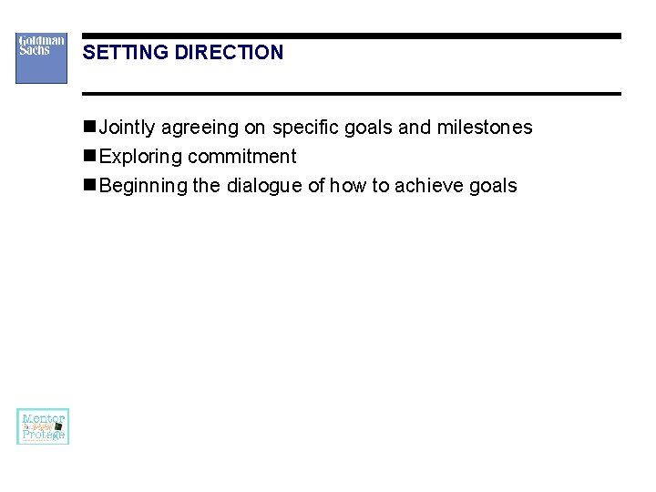 SETTING DIRECTION n Jointly agreeing on specific goals and milestones n Exploring commitment n