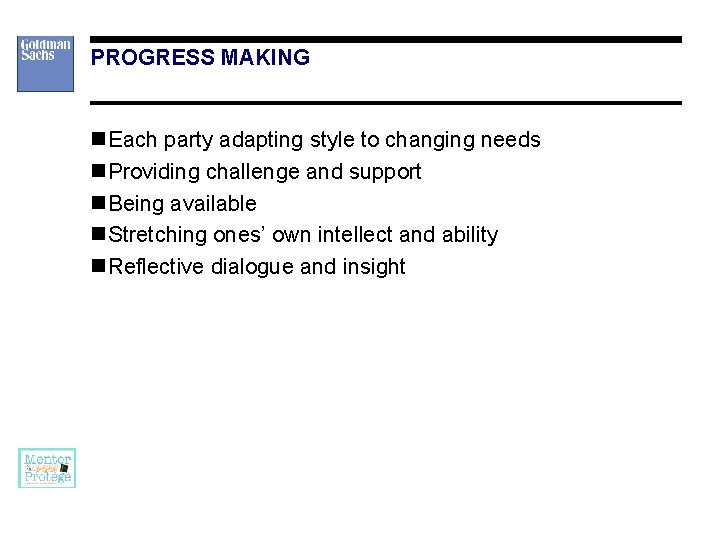 PROGRESS MAKING n Each party adapting style to changing needs n Providing challenge and