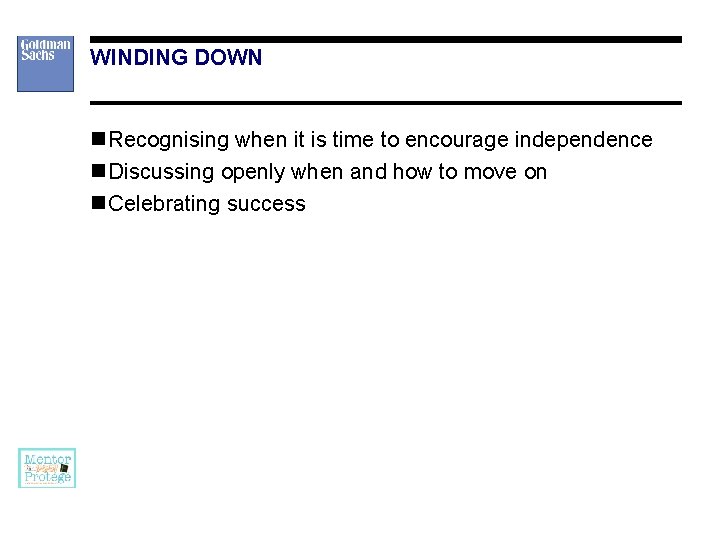 WINDING DOWN n Recognising when it is time to encourage independence n Discussing openly