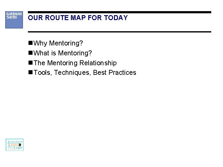 OUR ROUTE MAP FOR TODAY n Why Mentoring? n What is Mentoring? n The