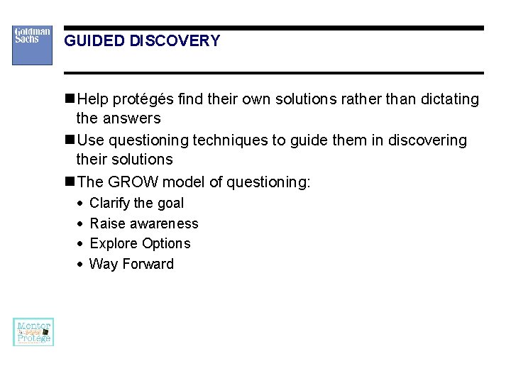 GUIDED DISCOVERY n Help protégés find their own solutions rather than dictating the answers