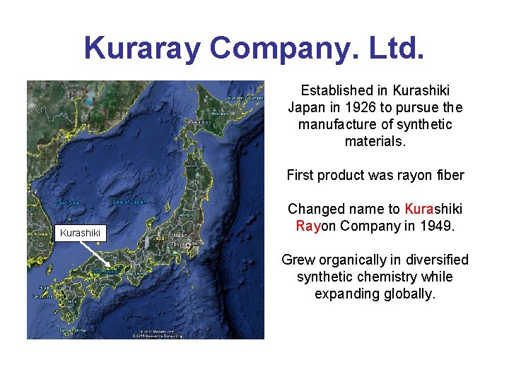 Kuraray Company. Ltd. Established in Kurashiki Japan in 1926 to pursue the manufacture of