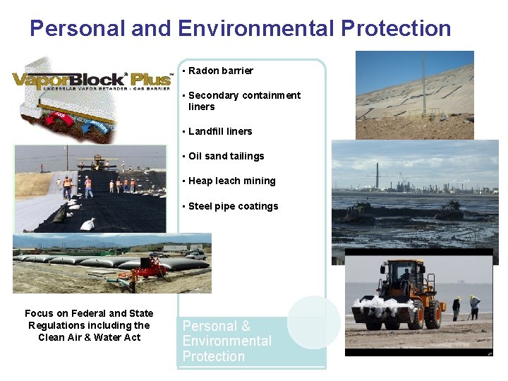Personal and Environmental Protection • Radon barrier • Secondary containment liners • Landfill liners