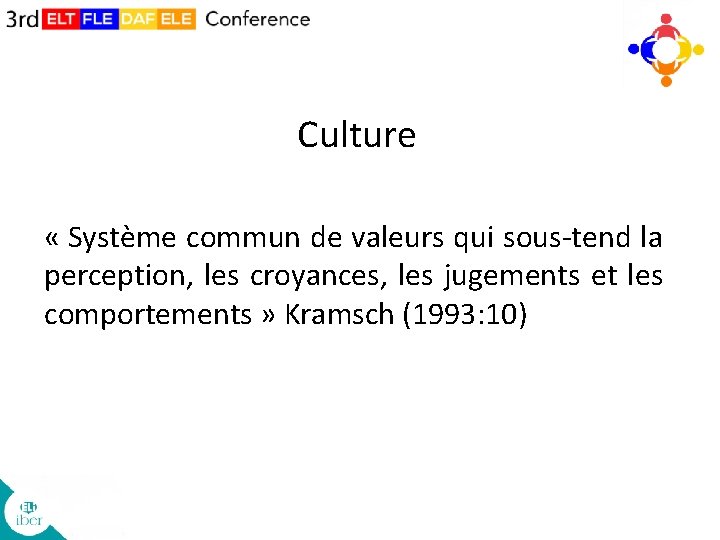 Culture « Système commun de valeurs qui sous-tend la perception, les croyances, les jugements